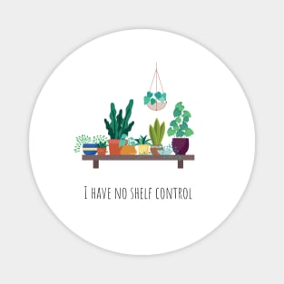 I Have No Shelf Control I Love Plants Plant Lover Plant Obsessed Magnet